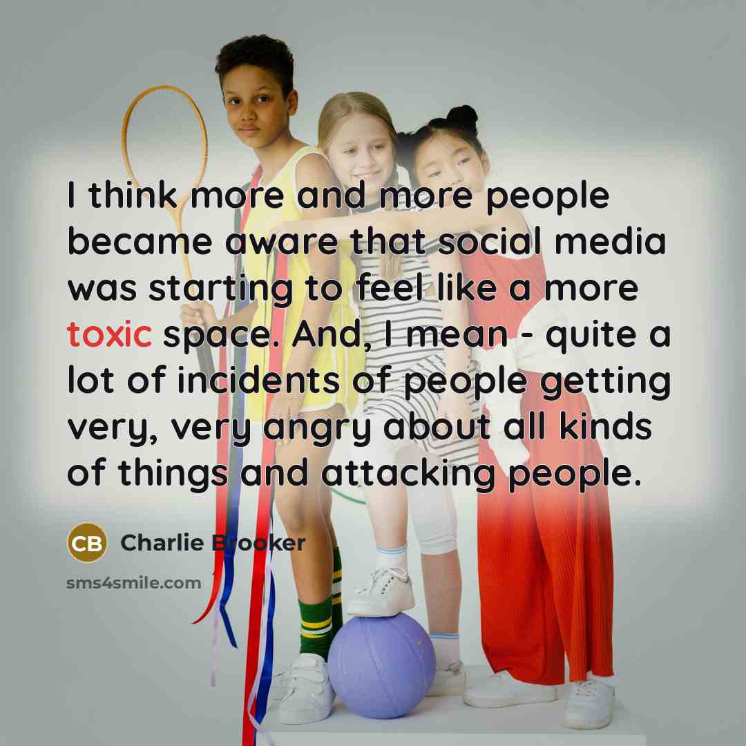 “I think more and more people became aware that social…” quote by Charlie Brooker