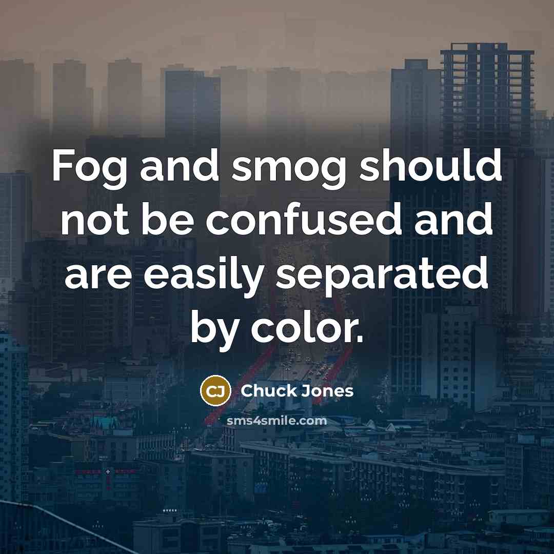 “Fog and smog should not be confused and are easily…” quote by Chuck Jones