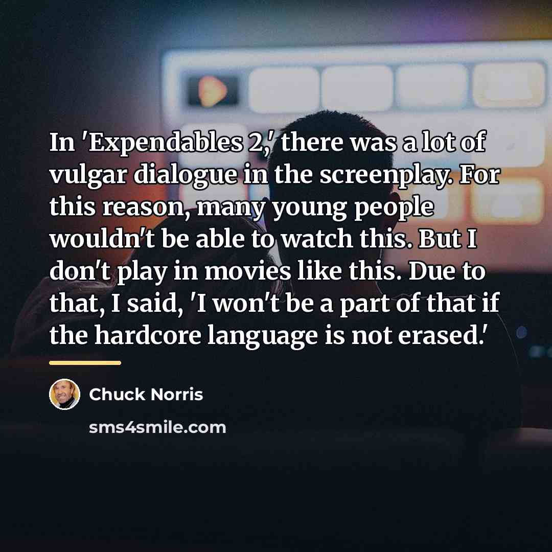 “In 'Expendables 2,' there was a lot of vulgar dialogue…” quote by Chuck Norris