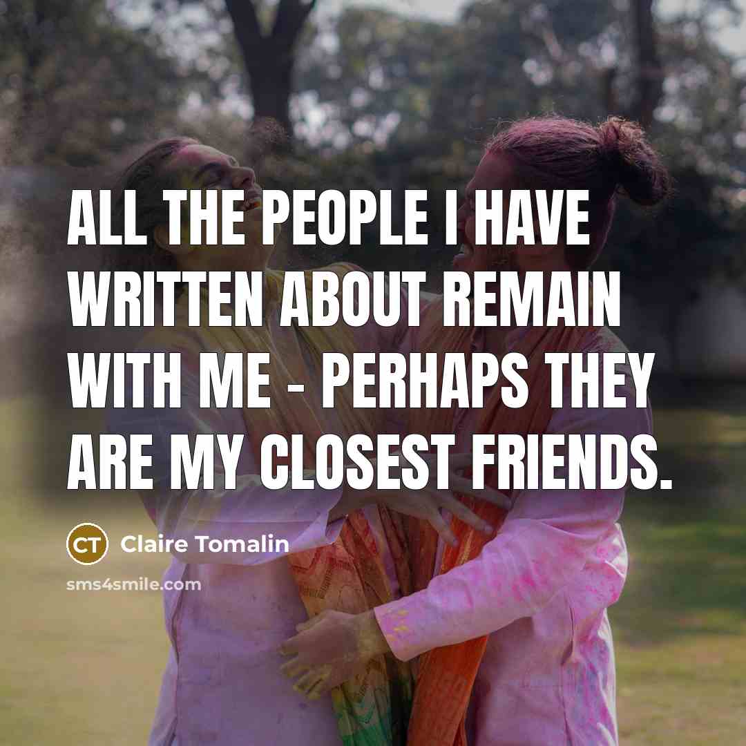 “All the people I have written about remain with me…” quote by Claire Tomalin