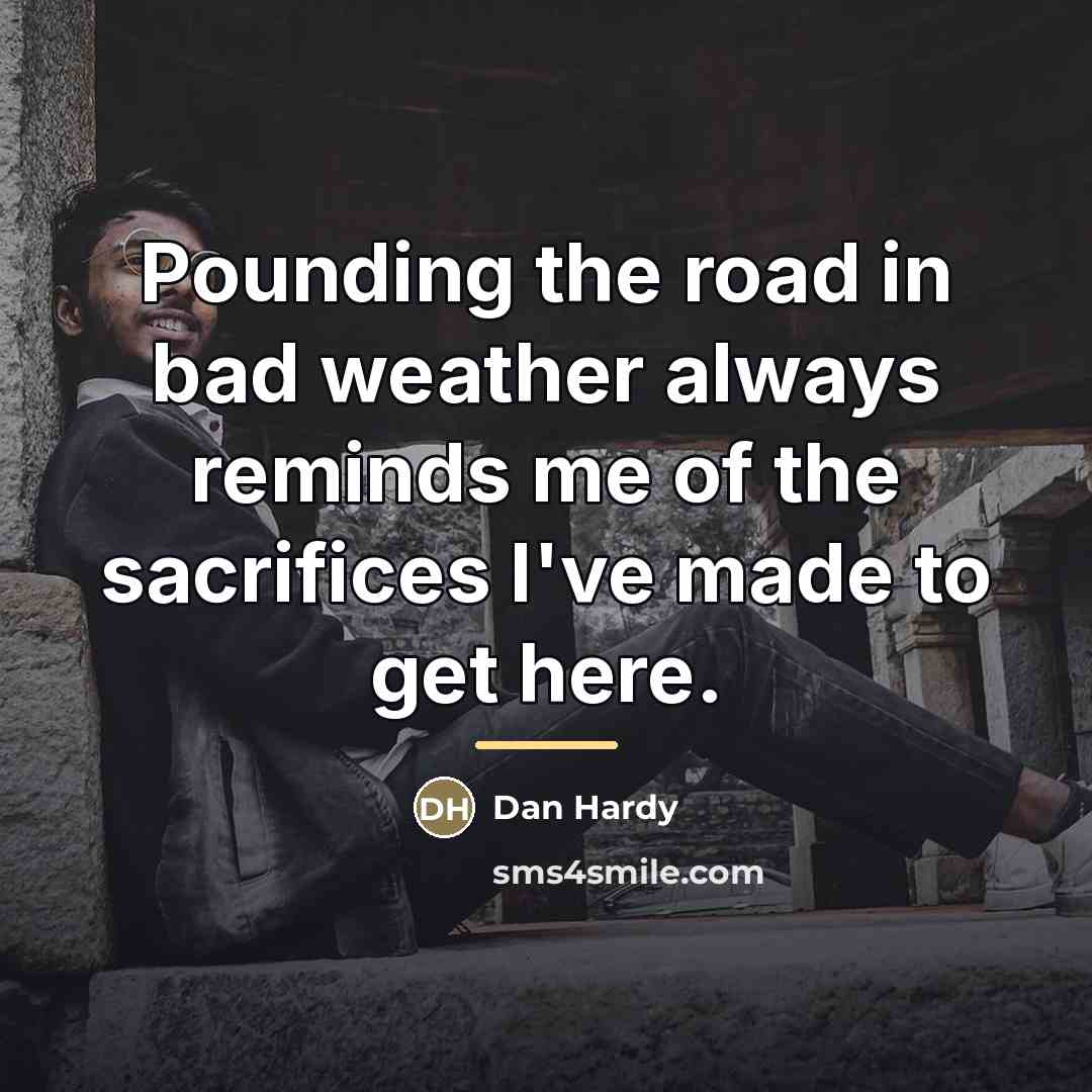 “Pounding the road in bad weather always reminds me of…” quote by Dan Hardy