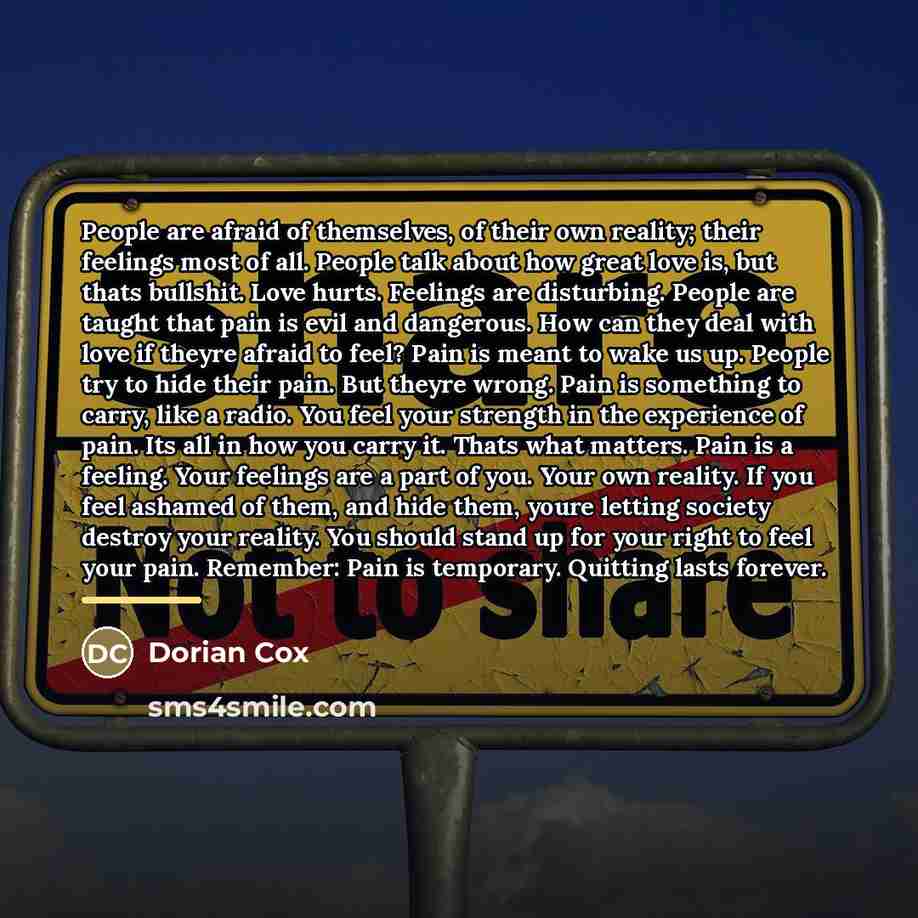 “People are afraid of themselves, of their own reality; their…” quote by Dorian Cox