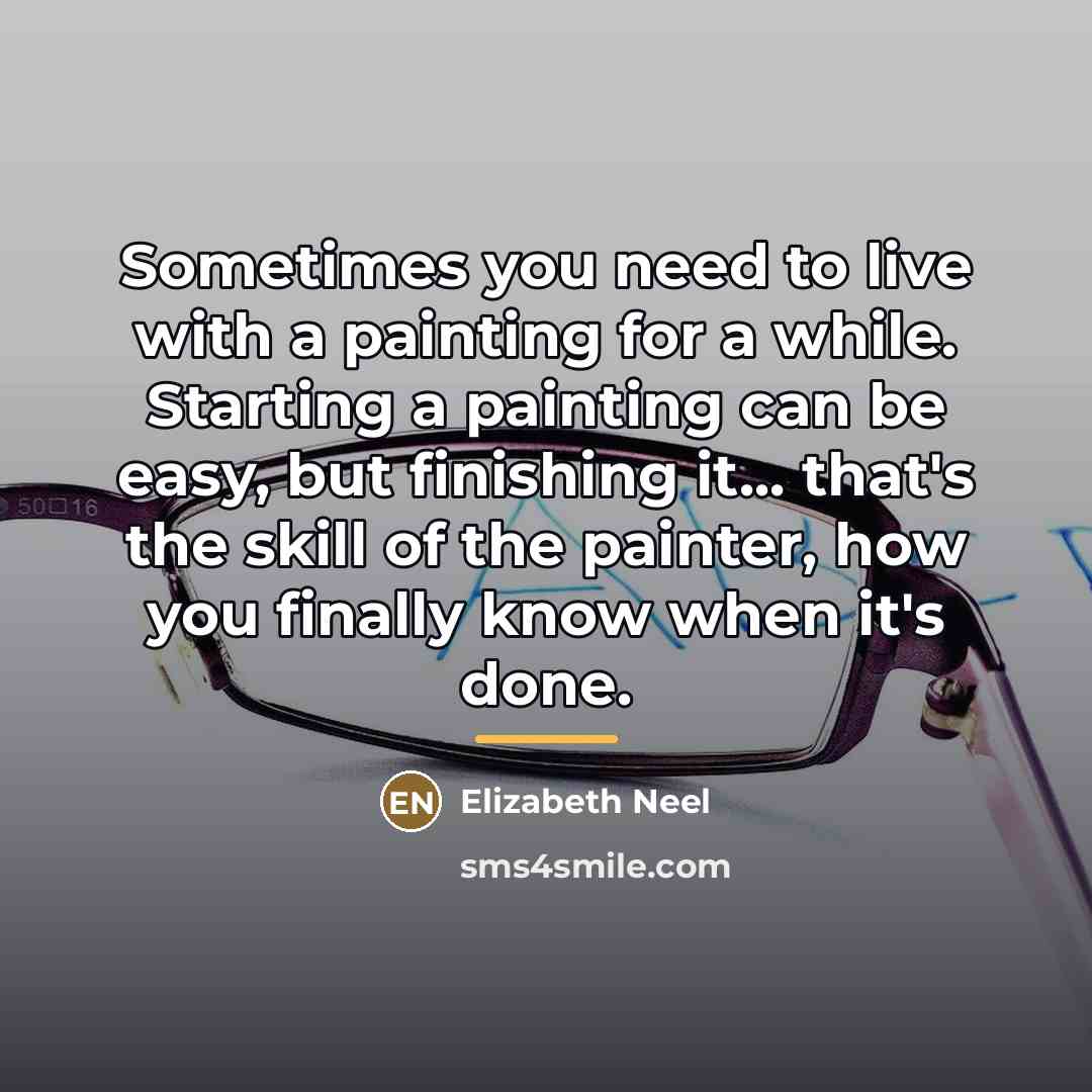 “Sometimes you need to live with a painting for a…” quote by Elizabeth Neel