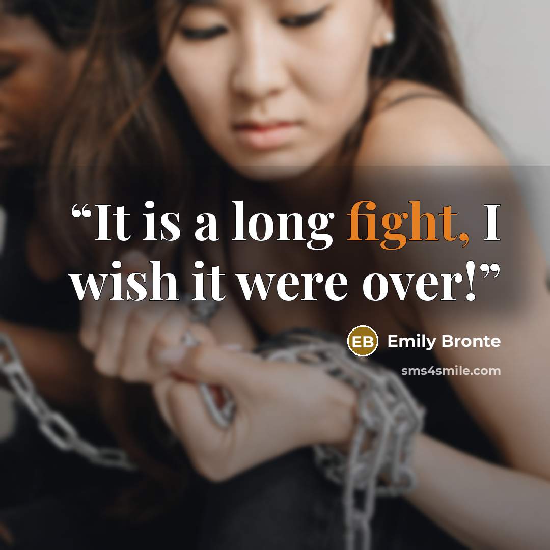 “It is a long fight, I wish it were over!” quote by Emily Brontë