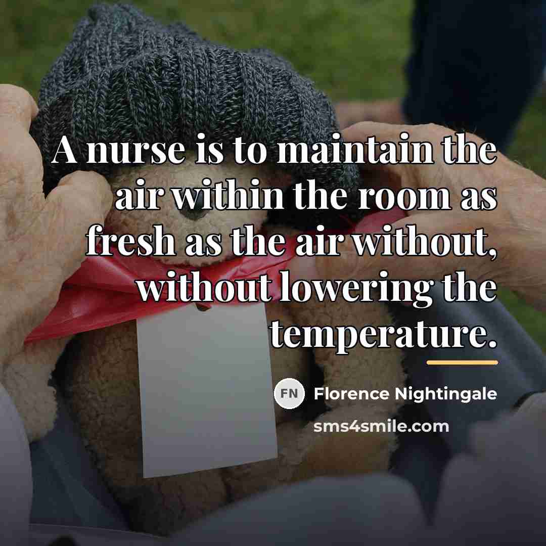 “A nurse is to maintain the air within the room…” quote by Florence Nightingale