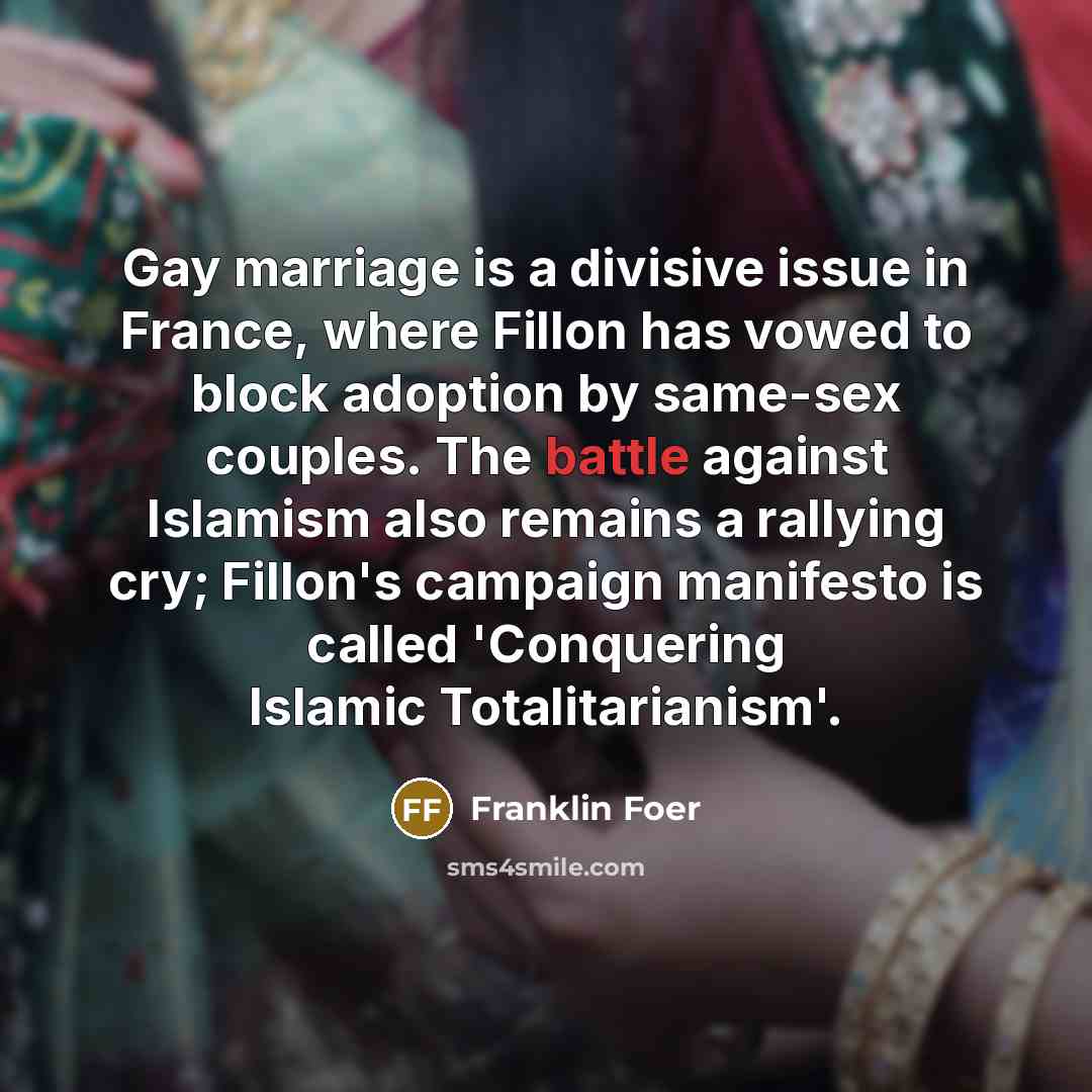 “Gay marriage is a divisive issue in France, where Fillon…” quote by Franklin Foer