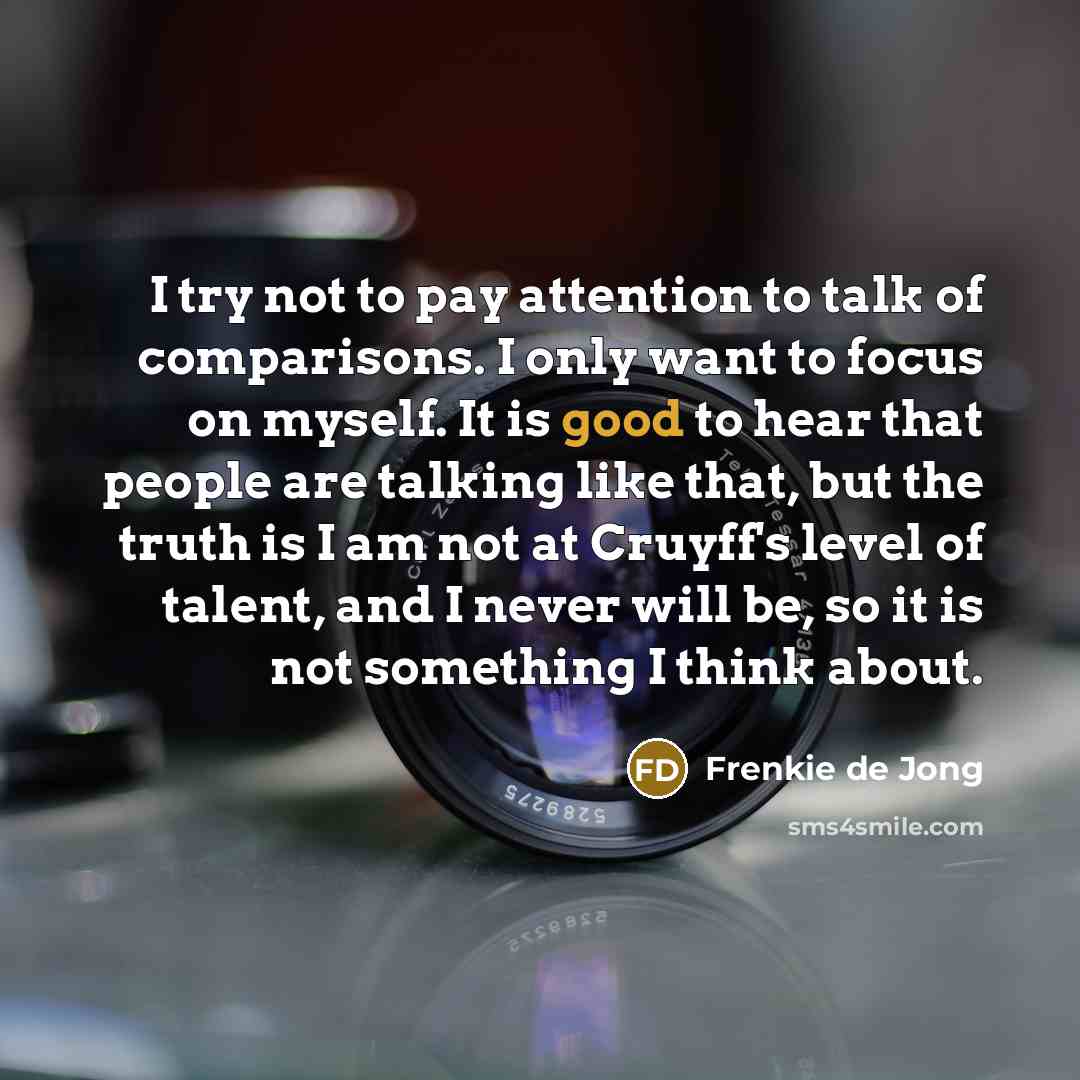 “I try not to pay attention to talk of comparisons.…” quote by Frenkie de Jong