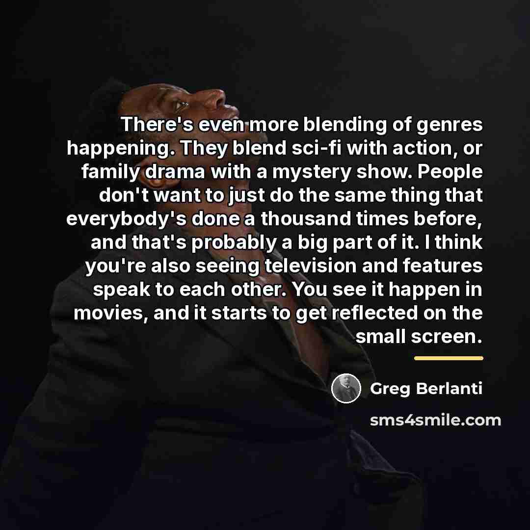 “There's even more blending of genres happening. They blend sci-fi…” quote by Greg Berlanti