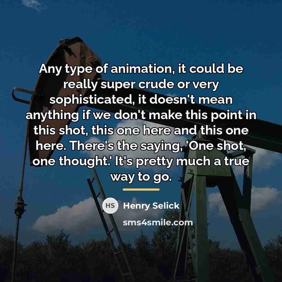 “Any type of animation, it could be really super crude…” quote by Henry Selick