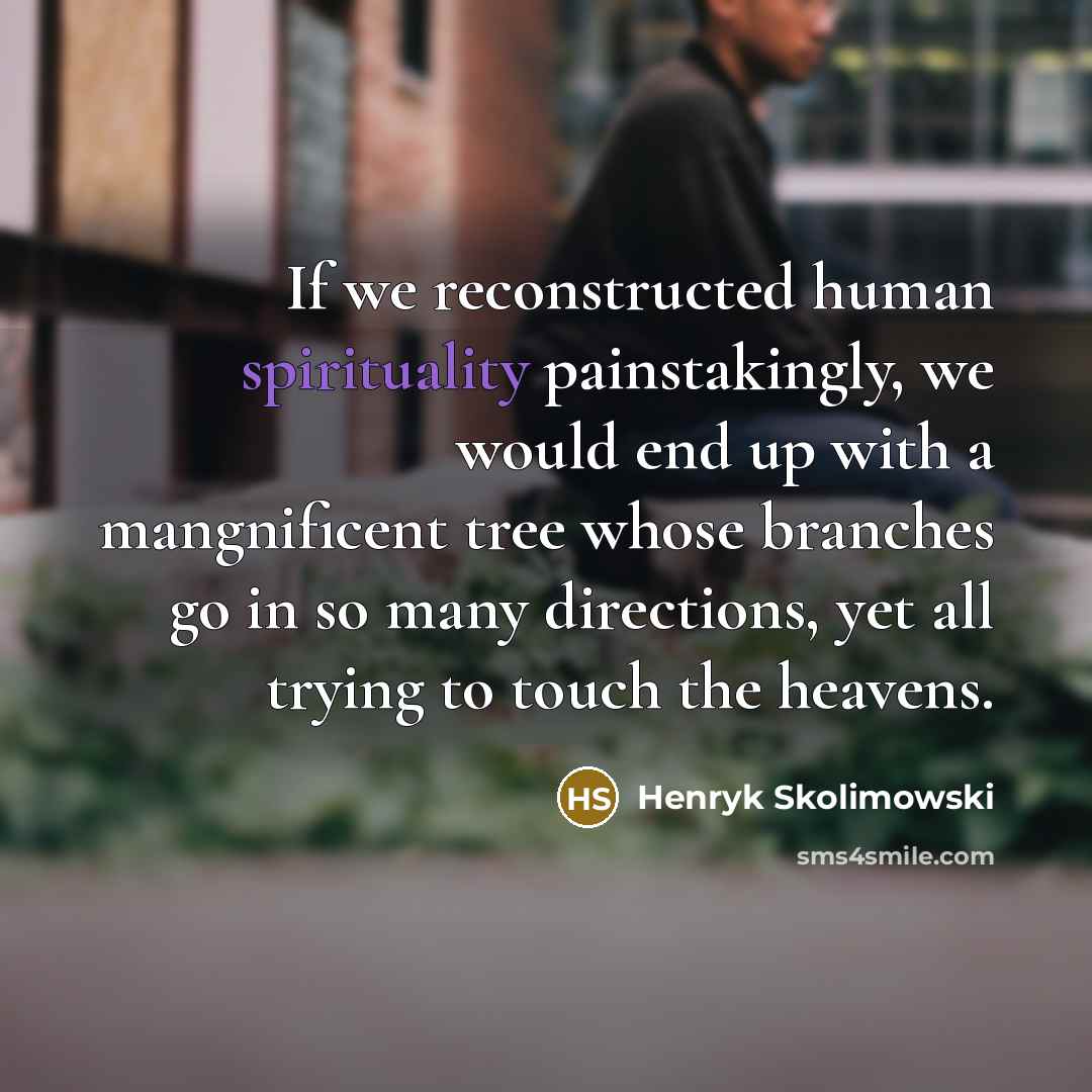 “If we reconstructed human spirituality painstakingly, we would end up…” quote by Henryk Skolimowski