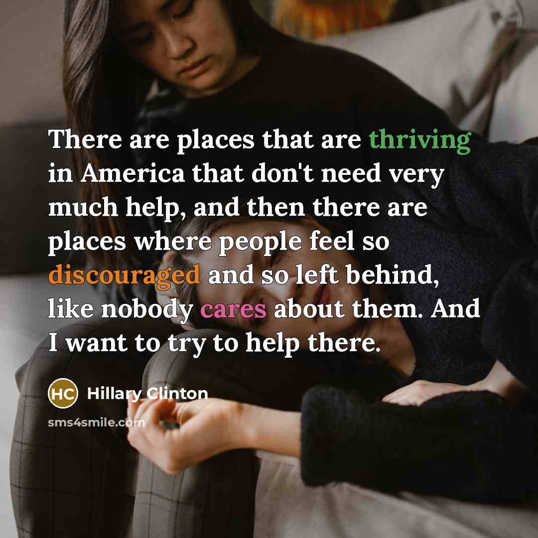 “There are places that are thriving in America that don't…” quote by Hillary Clinton