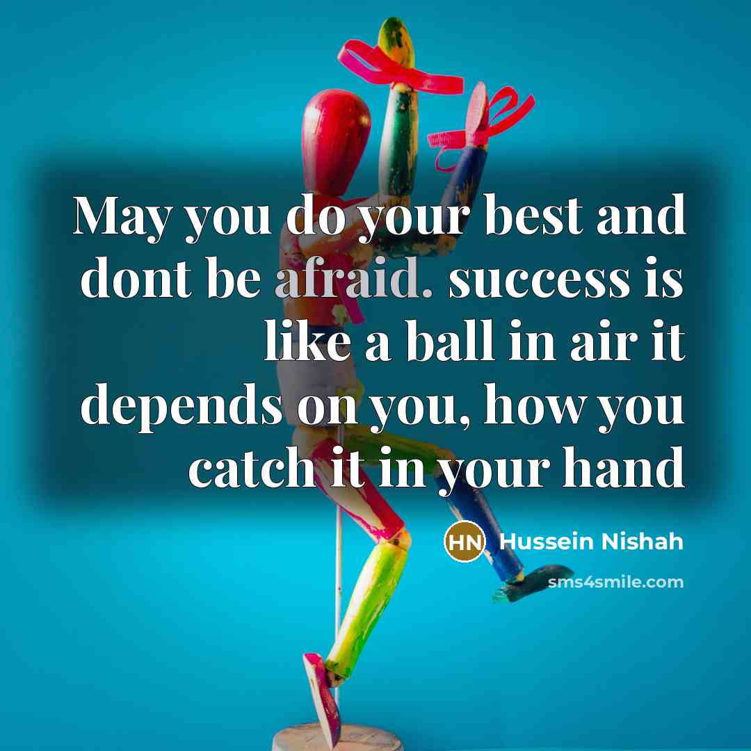 “May you do your best and dont be afraid. success…” quote by Hussein Nishah
