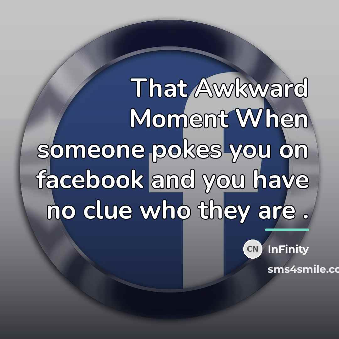 “That Awkward Moment When someone pokes you on facebook and…” quote by InFinity