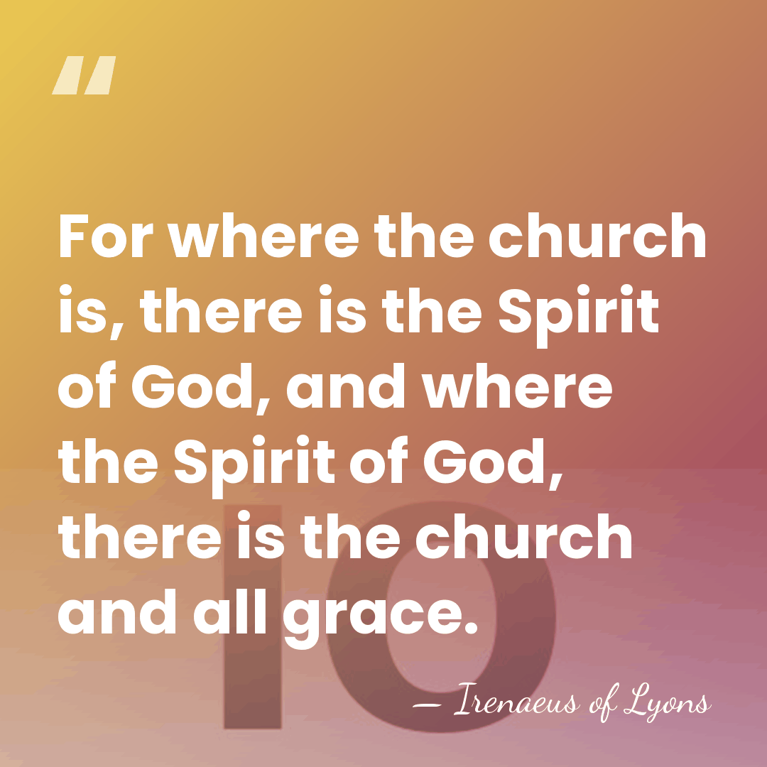 For where the church is, there is the Spirit of God, and&hellip; - Irenaeus of Lyons