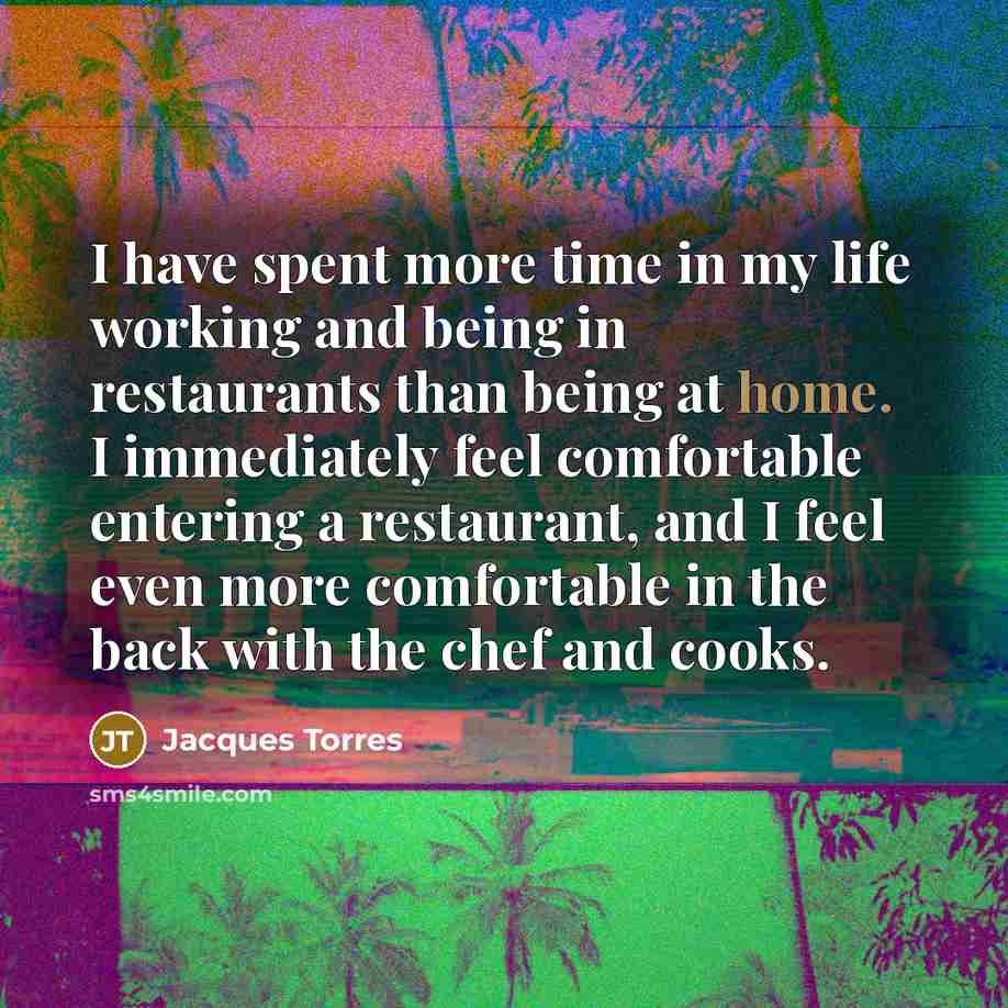 “I have spent more time in my life working and…” quote by Jacques Torres