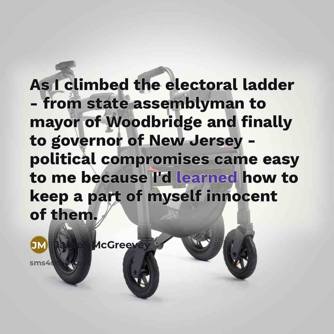 “As I climbed the electoral ladder - from state assemblyman…” quote by James McGreevey