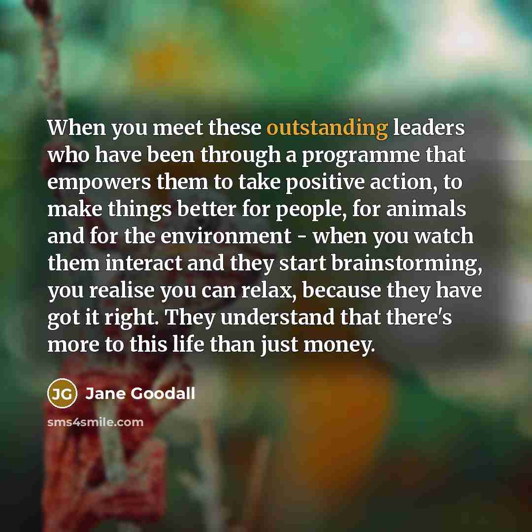 “When you meet these outstanding leaders who have been through…” quote by Jane Goodall