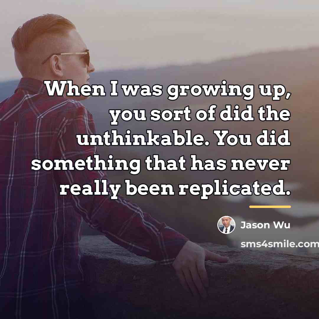 “When I was growing up, you sort of did the…” quote by Jason Wu