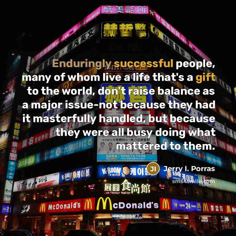“Enduringly successful people, many of whom live a life that's…” quote by Jerry I. Porras