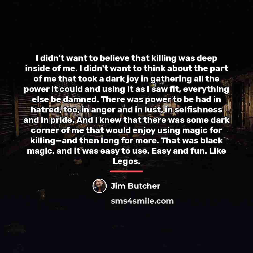 “I didn't want to believe that killing was deep inside…” quote by Jim Butcher
