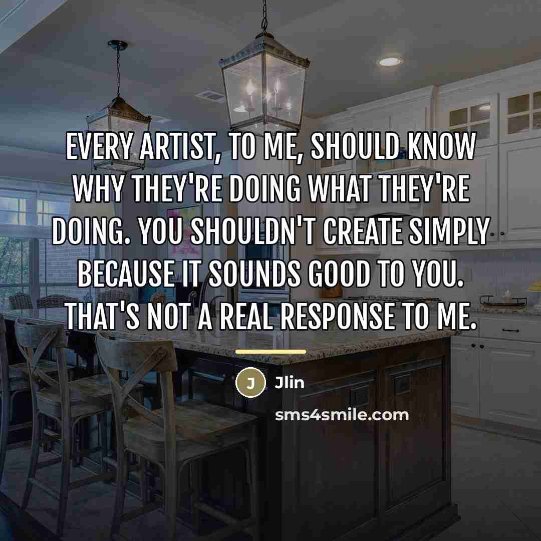 “Every artist, to me, should know why they're doing what…” quote by Jlin