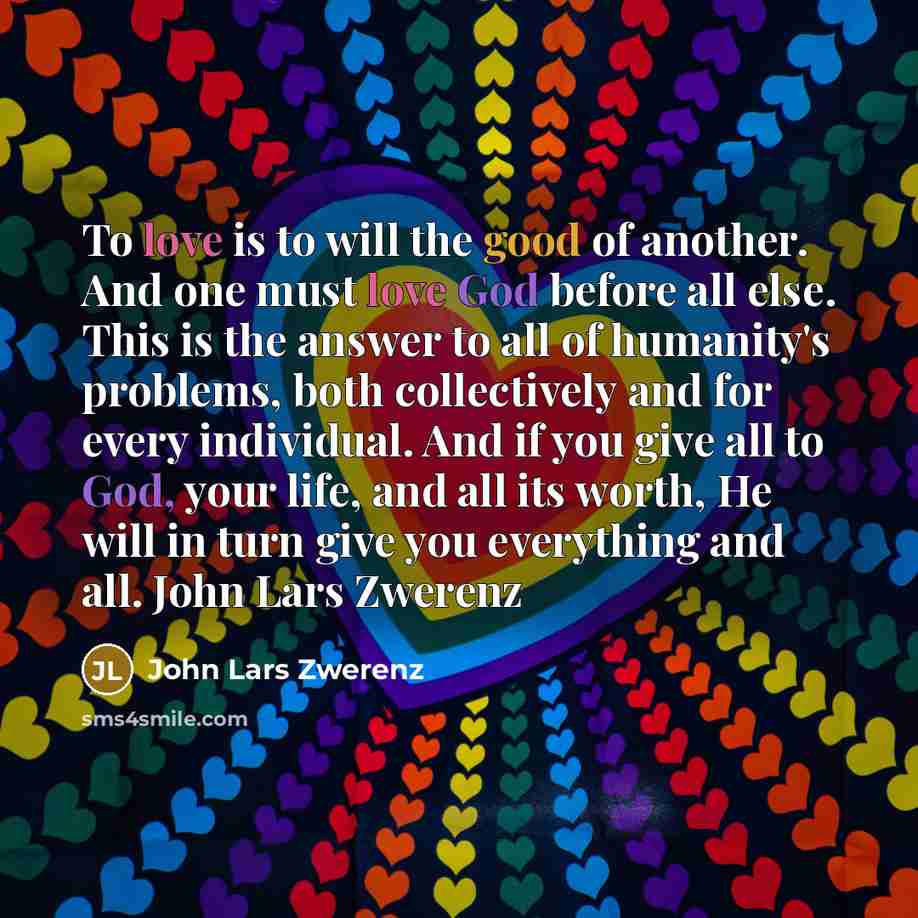 “To love is to will the good of another. And…” quote by John Lars Zwerenz