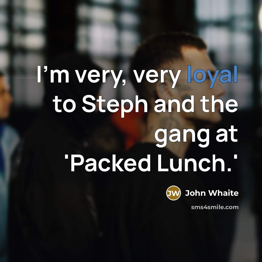 “I'm very, very loyal to Steph and the gang at…” quote by John Whaite