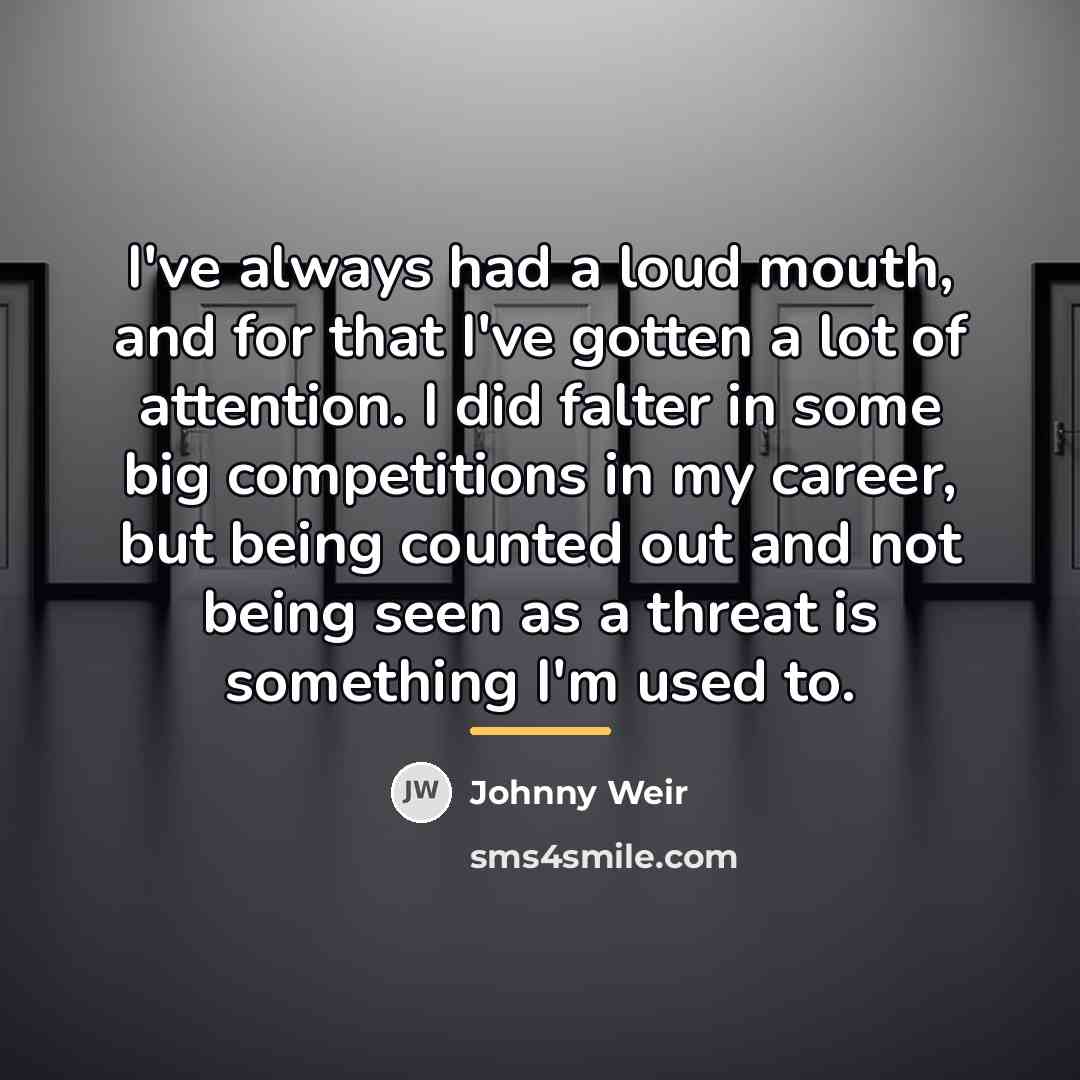 “I've always had a loud mouth, and for that I've…” quote by Johnny Weir