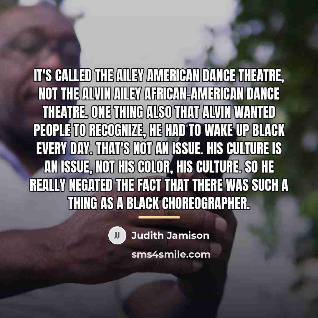 “It's called the Ailey American Dance Theatre, not the Alvin…” quote by Judith Jamison