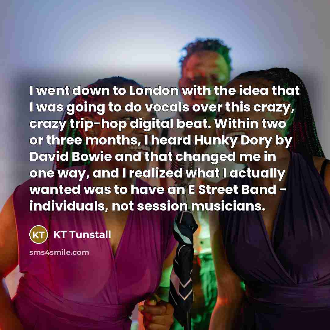 “I went down to London with the idea that I…” quote by KT Tunstall
