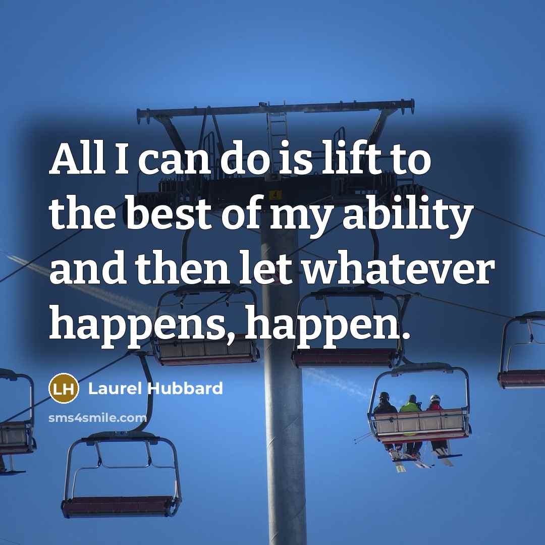 “All I can do is lift to the best of…” quote by Laurel Hubbard