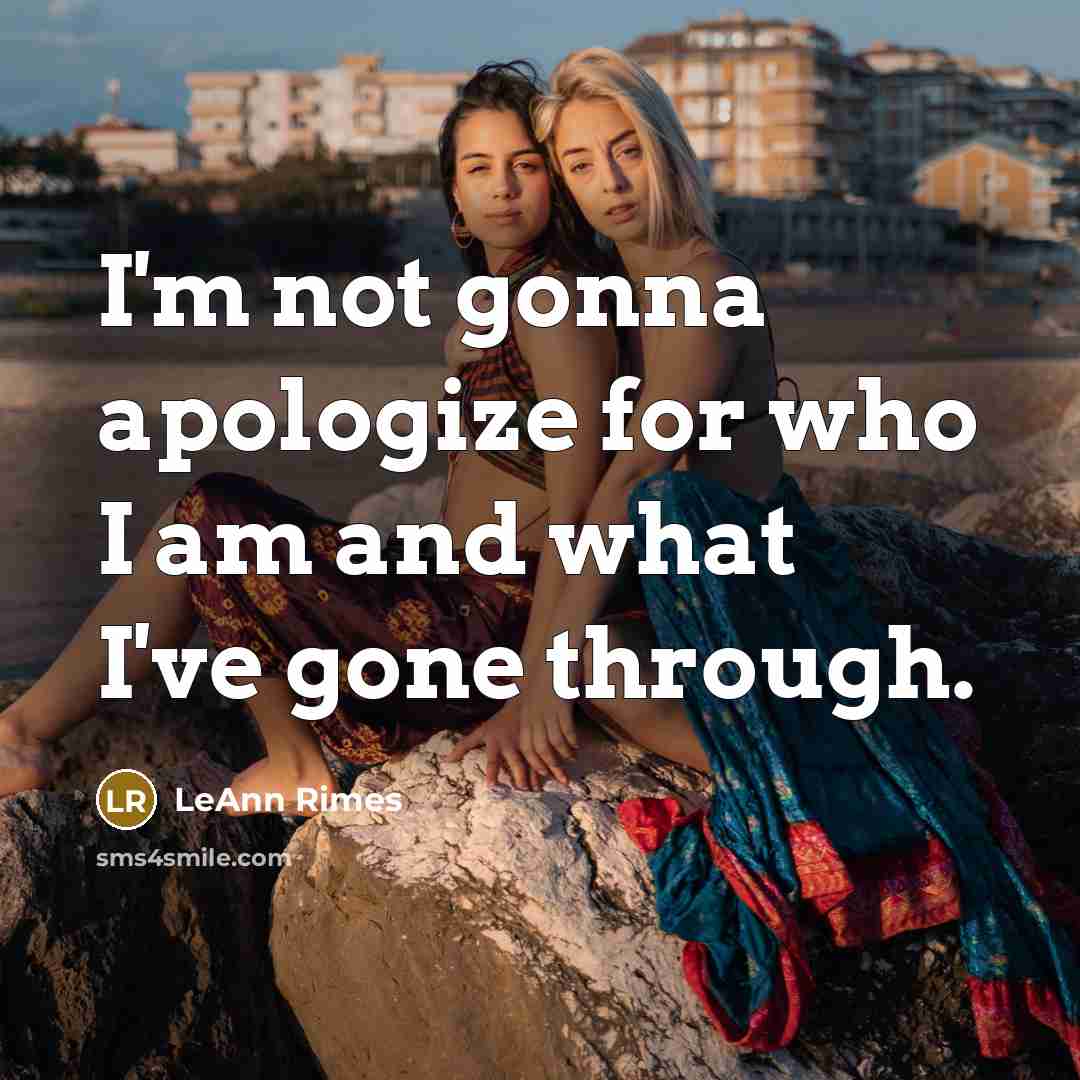 “I'm not gonna apologize for who I am and what…” quote by LeAnn Rimes