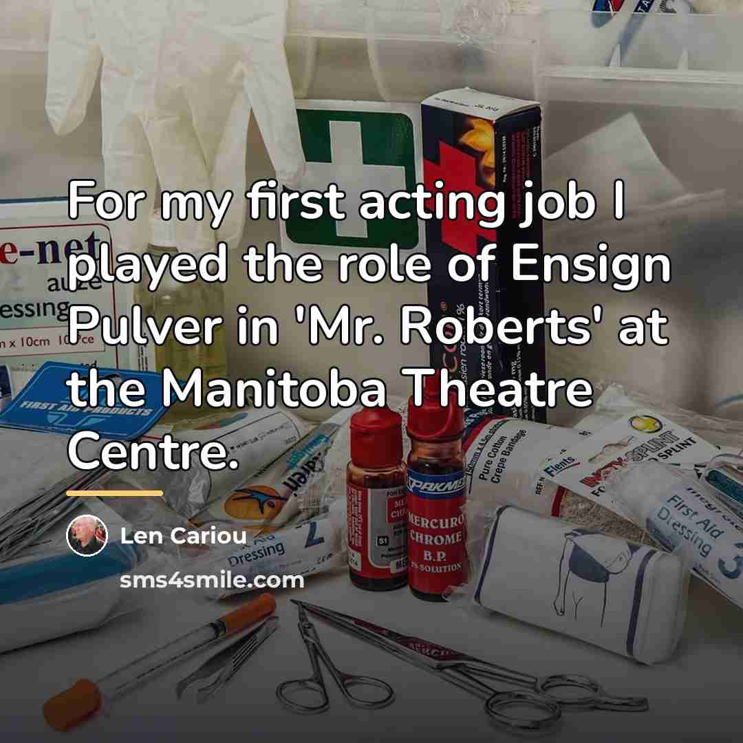 “For my first acting job I played the role of…” quote by Len Cariou