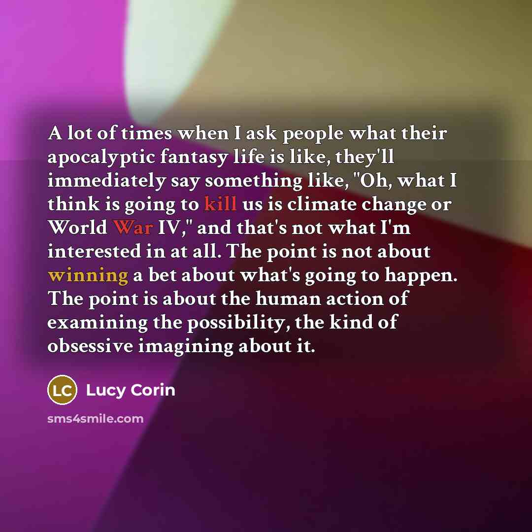 “A lot of times when I ask people what their…” quote by Lucy Corin