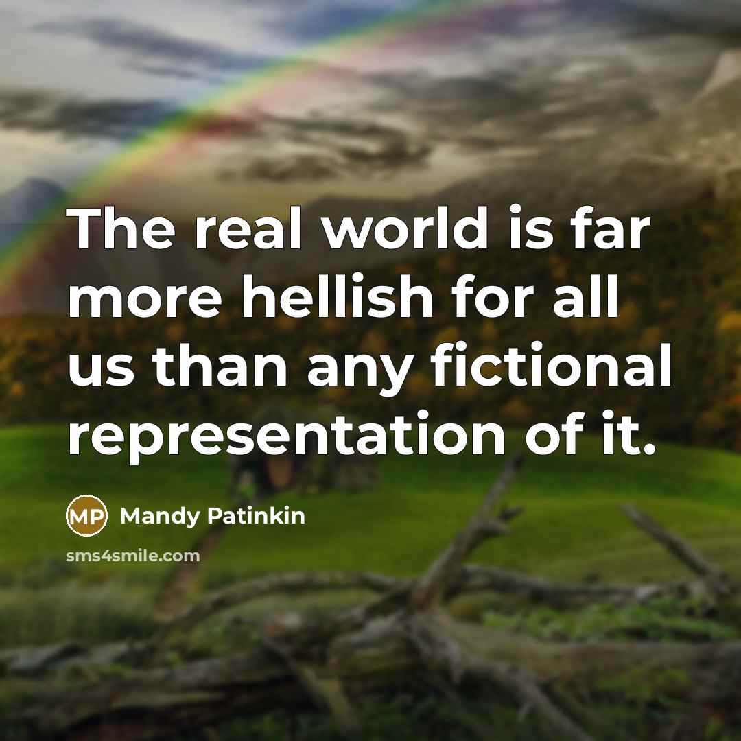 “The real world is far more hellish for all us…” quote by Mandy Patinkin