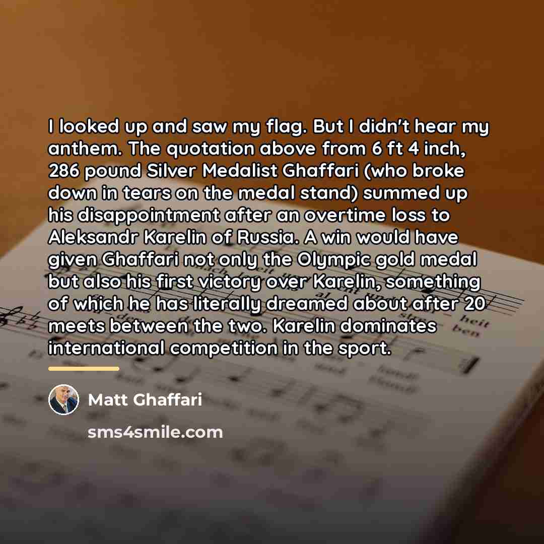 “I looked up and saw my flag. But I didn't…” quote by Matt Ghaffari