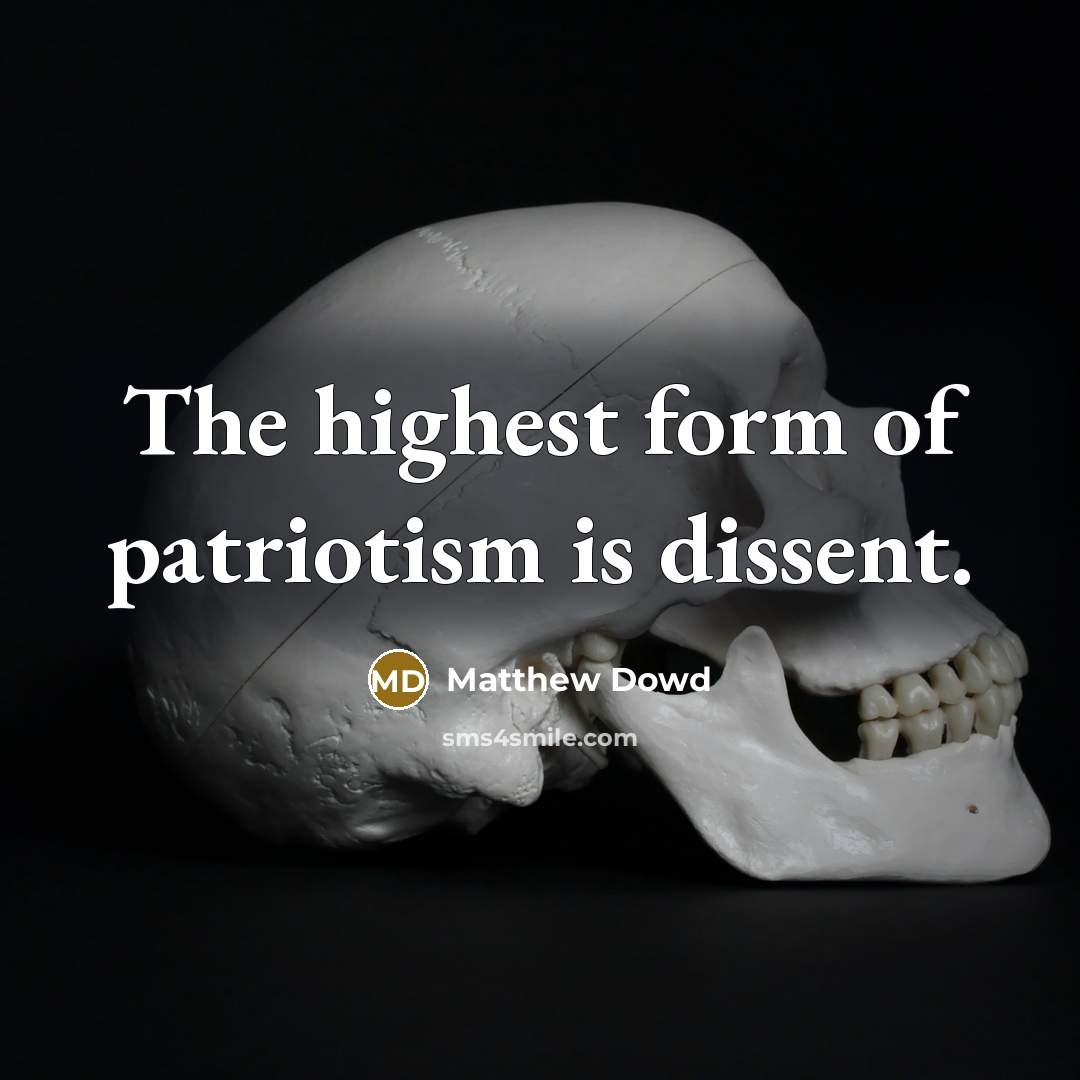 “The highest form of patriotism is dissent.…” quote by Matthew Dowd