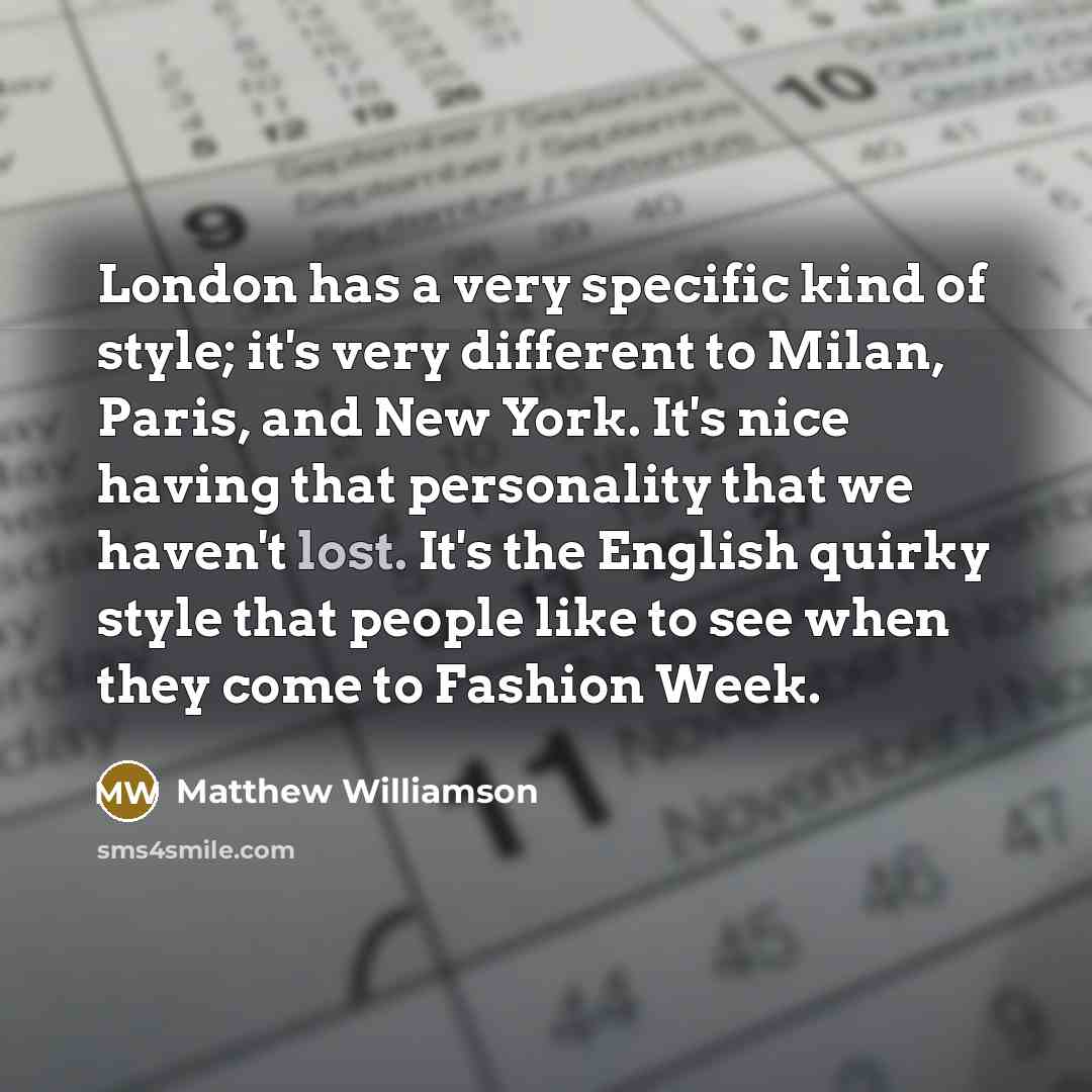 “London has a very specific kind of style; it's very…” quote by Matthew Williamson
