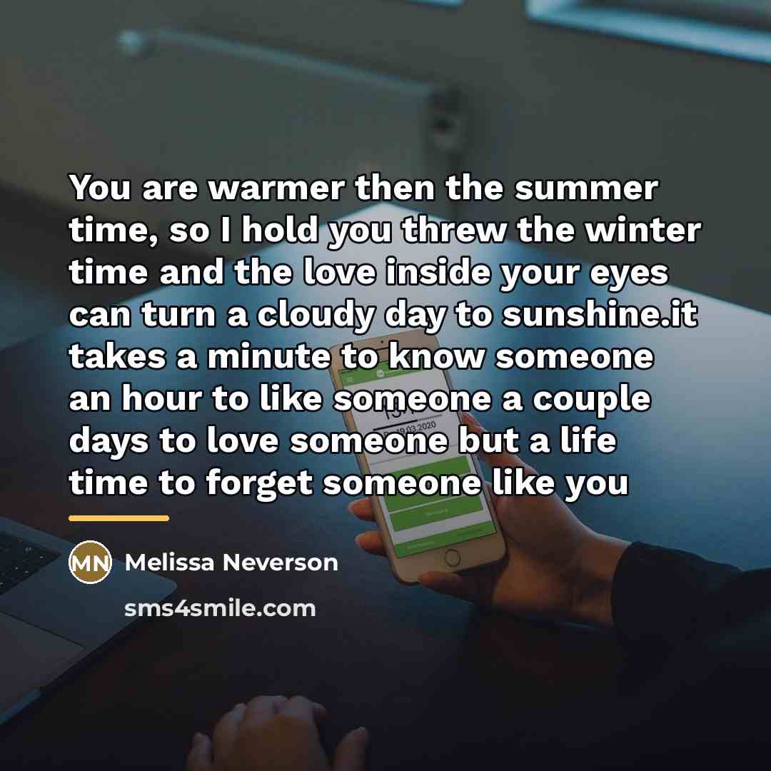 “You are warmer then the summer time, so I hold…” quote by Melissa Neverson