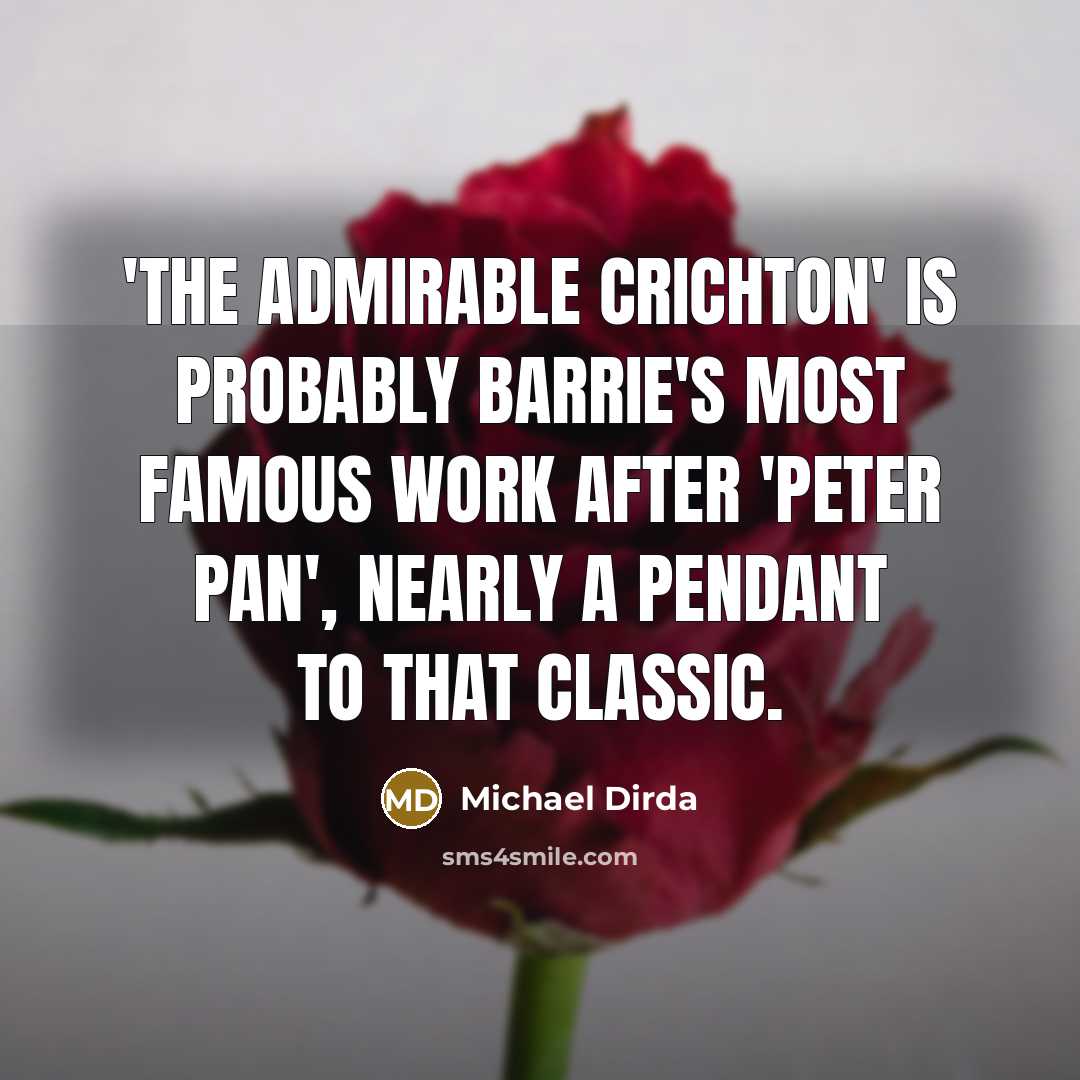 “'The Admirable Crichton' is probably Barrie's most famous work after…” quote by Michael Dirda