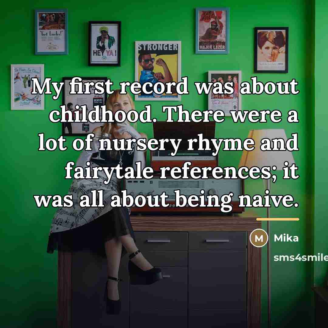 “My first record was about childhood. There were a lot…” quote by Mika