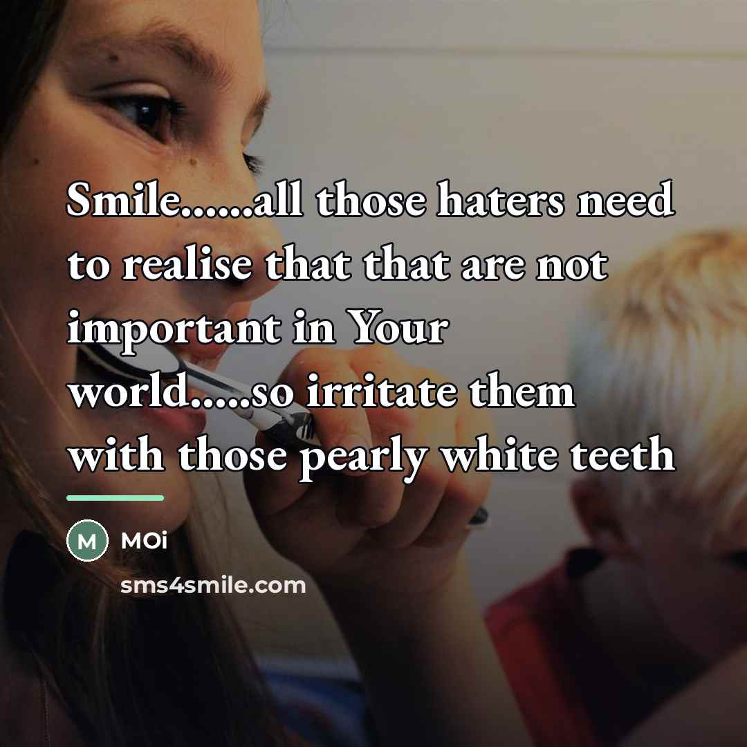 “Smile......all those haters need to realise that that are not…” quote by Moi