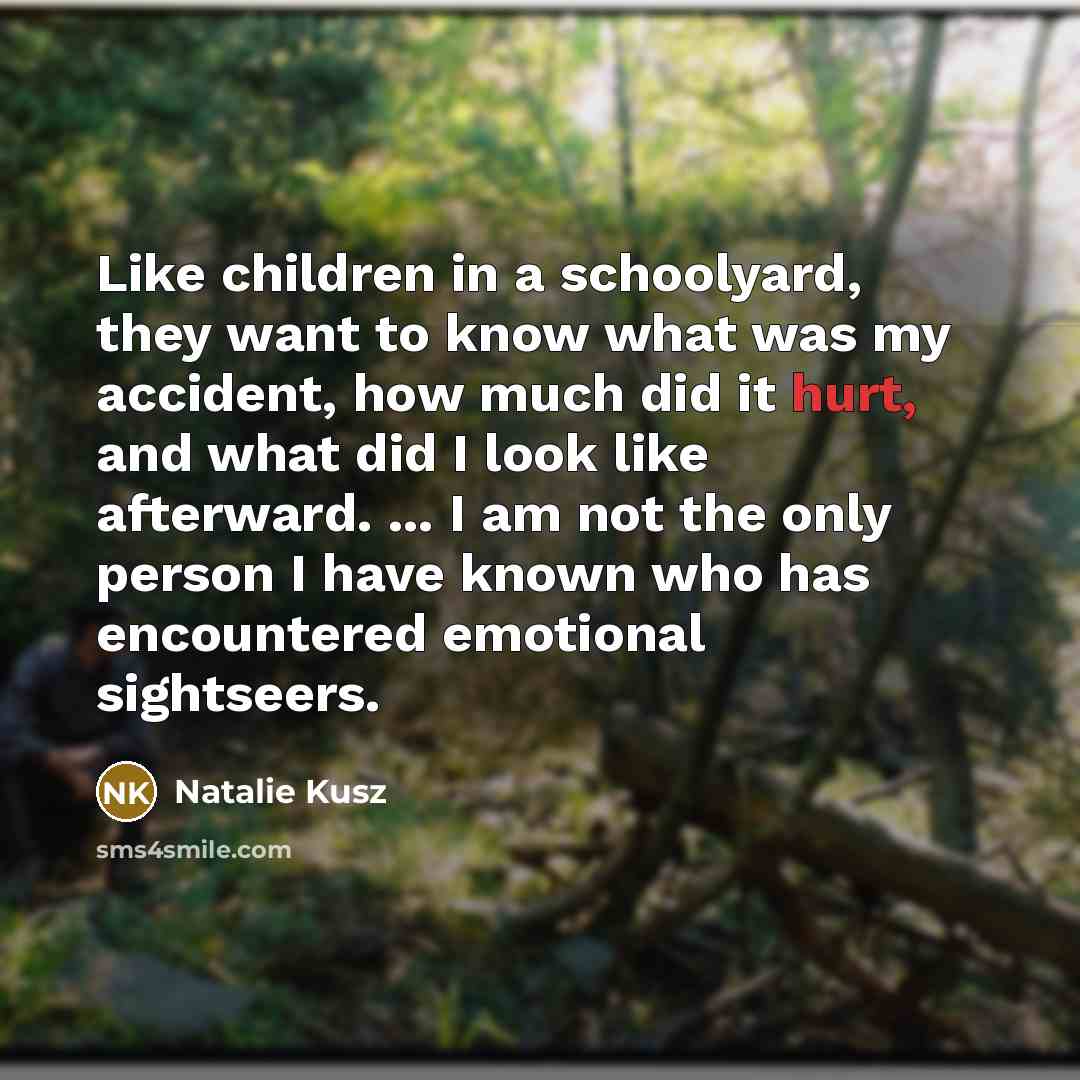 “Like children in a schoolyard, they want to know what…” quote by Natalie Kusz