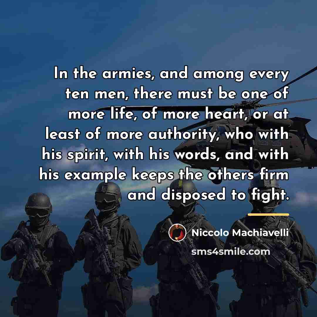 “In the armies, and among every ten men, there must…” quote by Niccolo Machiavelli