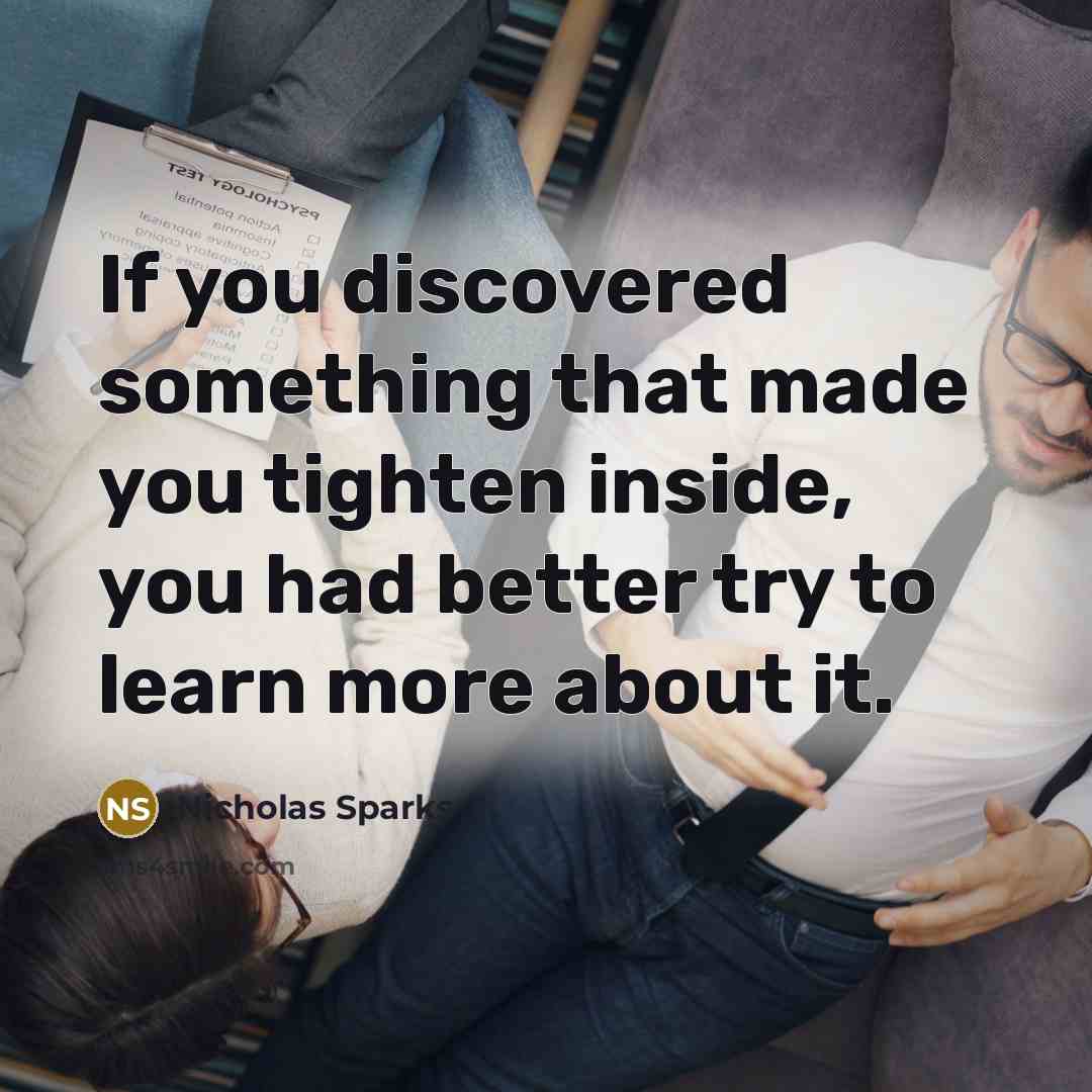 “If you discovered something that made you tighten inside, you…” quote by Nicholas Sparks