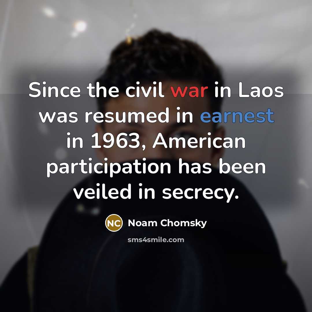 “Since the civil war in Laos was resumed in earnest…” quote by Noam Chomsky