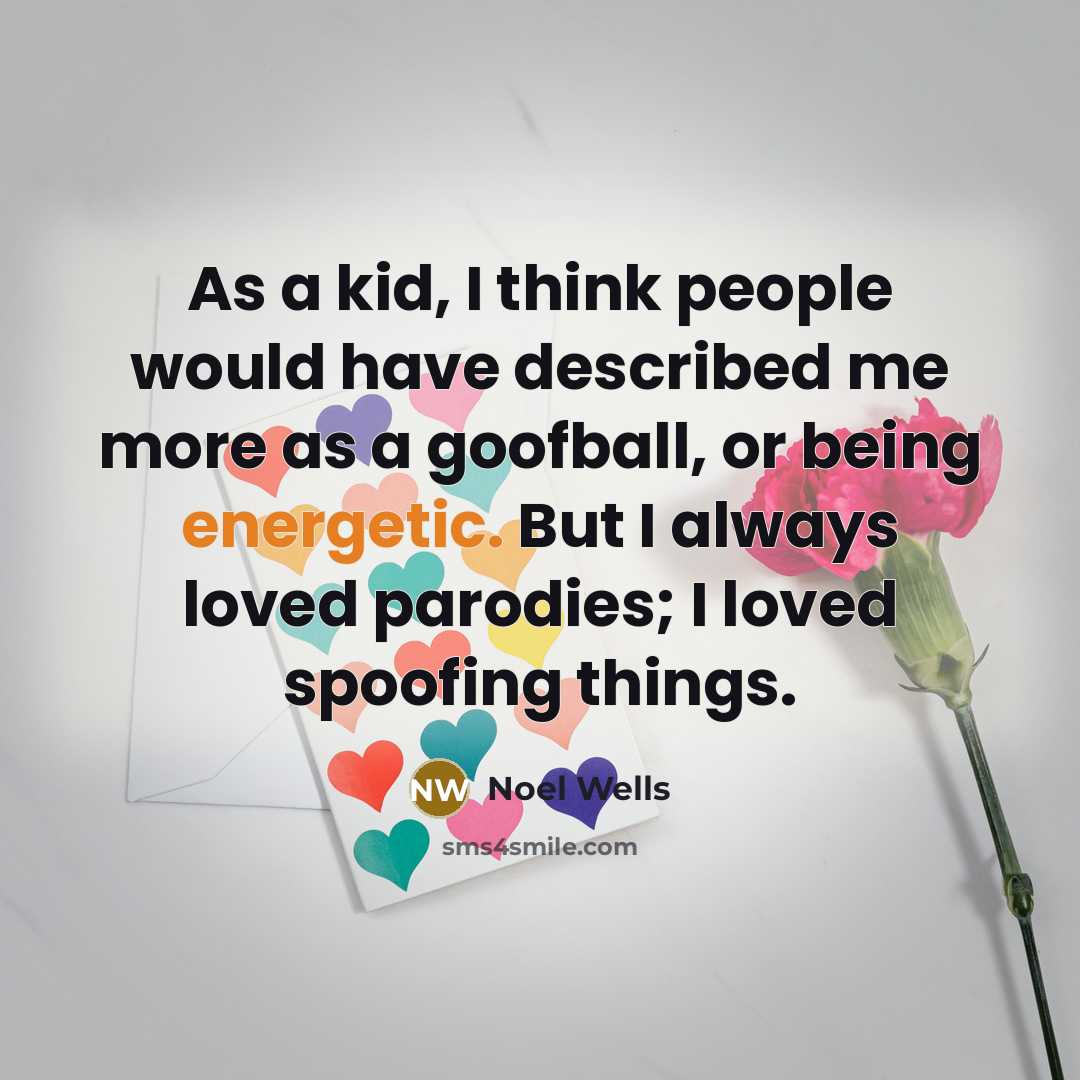 “As a kid, I think people would have described me…” quote by Noel Wells