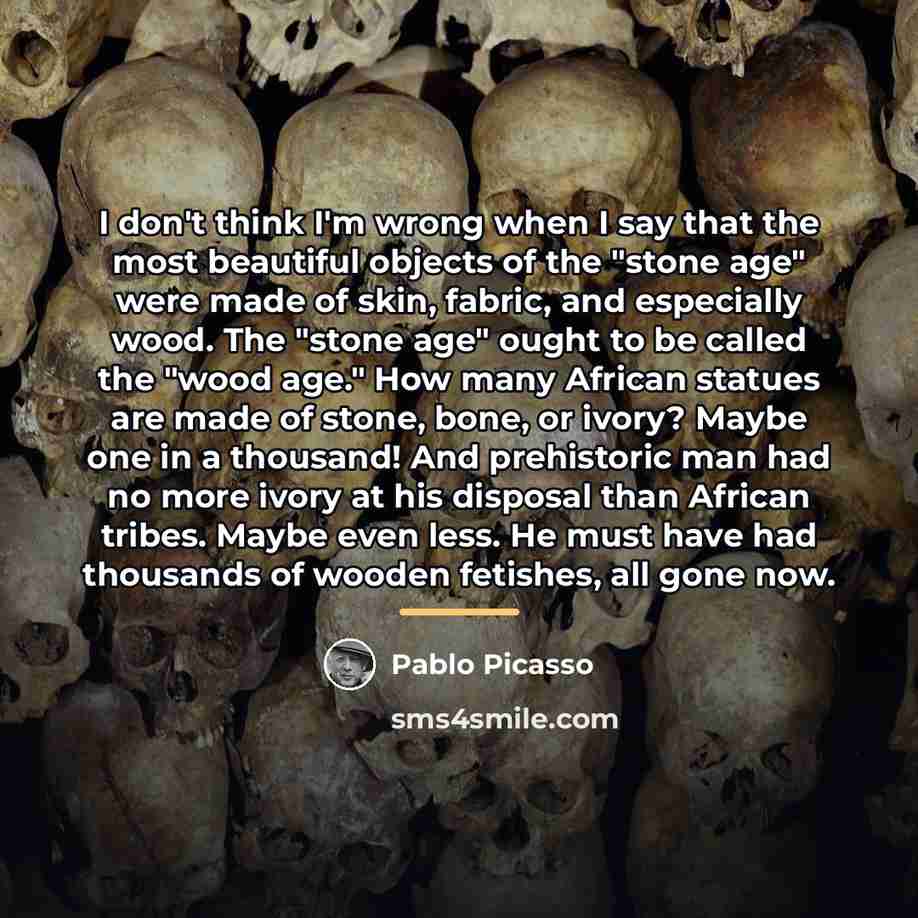“I don't think I'm wrong when I say that the…” quote by Pablo Picasso