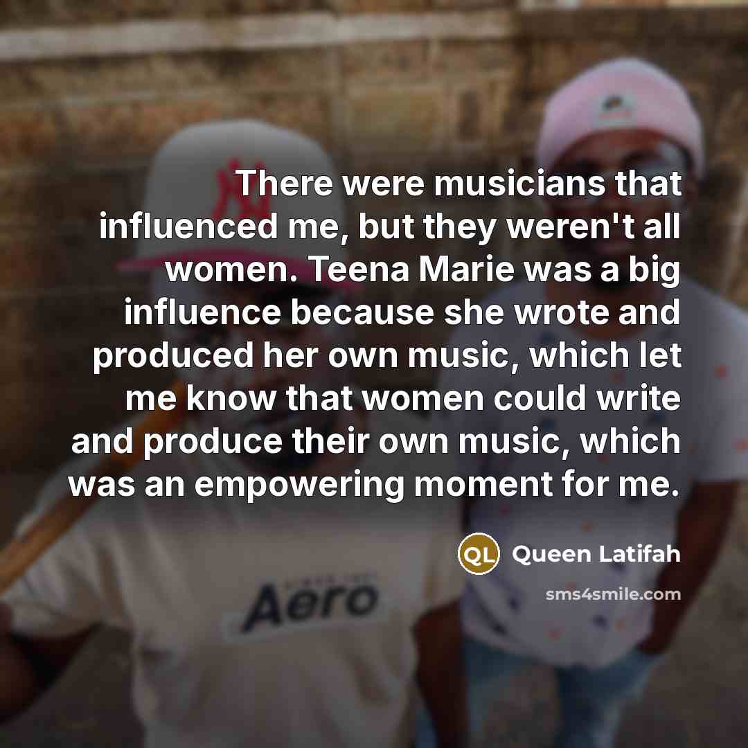 “There were musicians that influenced me, but they weren't all…” quote by Queen Latifah
