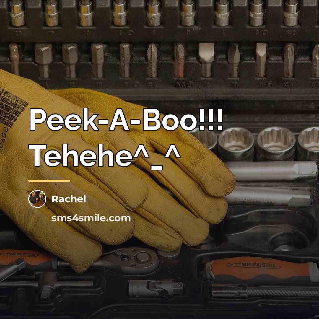“Peek-A-Boo!!! Tehehe^_^…” quote by Rachel